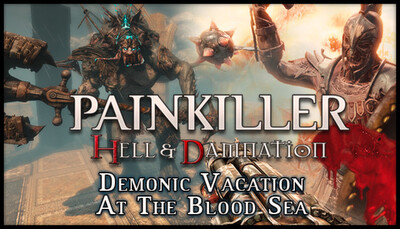 Painkiller Hell & Damnation: Demonic Vacation at the Blood Sea